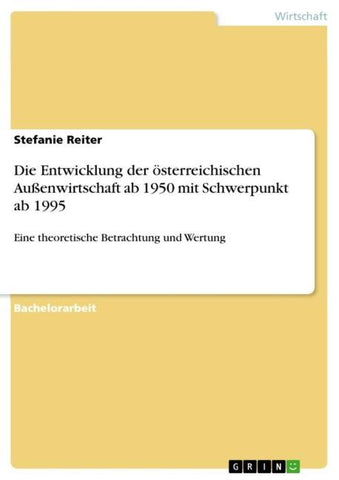 Die Entwicklung der österreichischen Außenwirtschaft ab 1950 mit Schwerpunkt ab 1995