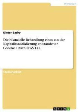 Die bilanzielle Behandlung eines aus der Kapitalkonsolidierung entstandenen Goodwill nach SFAS 142