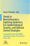 Trends in Biomathematics: Exploring Epidemics, Eco-Epidemiological Systems, and Optimal Control Strategies