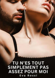 Tu n'es tout simplement pas assez pour moi
