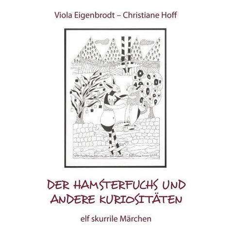 Der Hamsterfuchs und andere Kuriositäten – elf skurrile Märchen