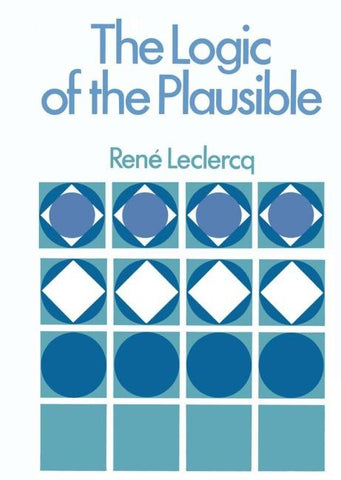 The Logic of the Plausible and Some of its Applications