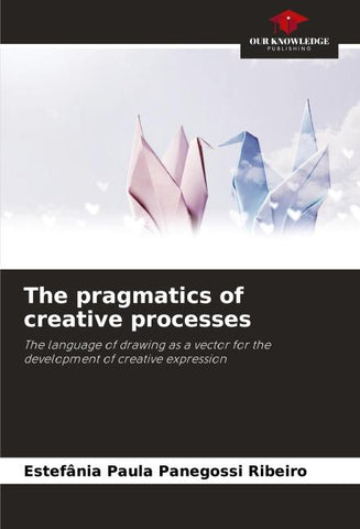 The pragmatics of creative processes