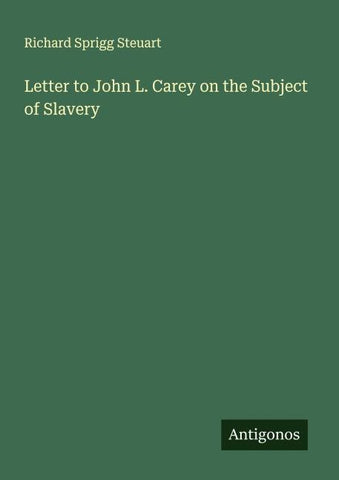 Letter to John L. Carey on the Subject of Slavery