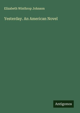 Yesterday. An American Novel