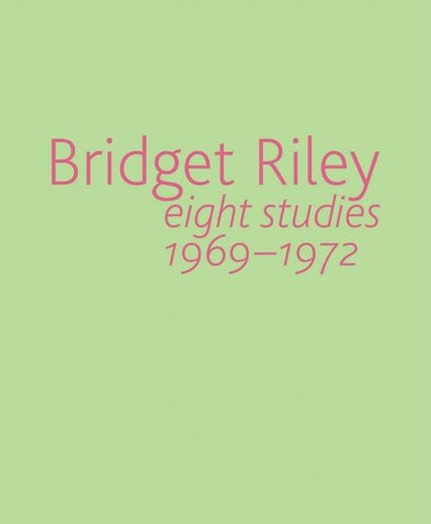 Bridget Riley: Eight Studies 1969-1972