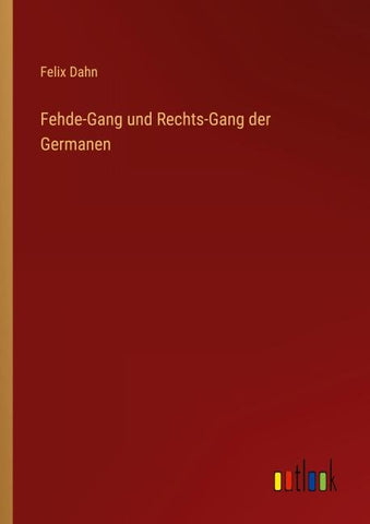 Fehde-Gang und Rechts-Gang der Germanen