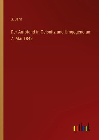 Der Aufstand in Oelsnitz und Umgegend am 7. Mai 1849