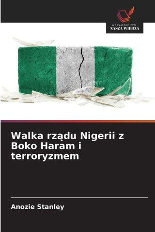 Walka rz¿du Nigerii z Boko Haram i terroryzmem