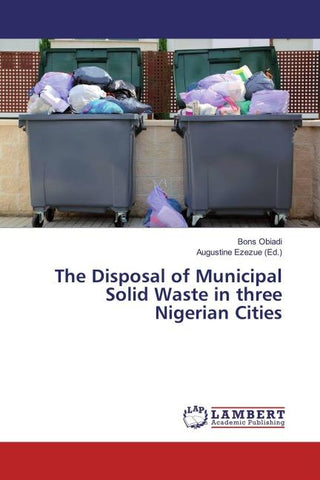 The Disposal of Municipal Solid Waste in three Nigerian Cities