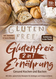 Glutenfreie Ernährung 2 in 1 – Gesund Kochen und Backen