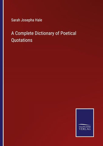 A Complete Dictionary of Poetical Quotations
