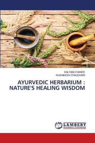 AYURVEDIC HERBARIUM : NATURE'S HEALING WISDOM