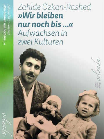»Wir bleiben nur noch bis ...« Aufwachsen in zwei Kulturen