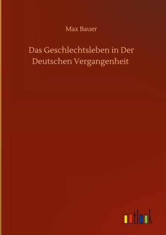 Das Geschlechtsleben in Der Deutschen Vergangenheit