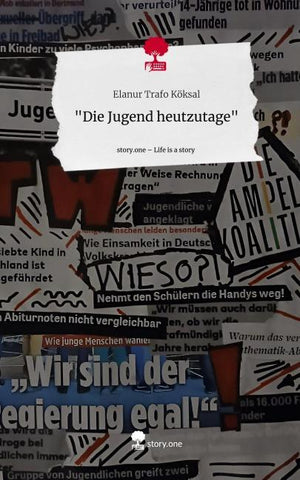 "Die Jugend                         heutzutage". Life is a Story - story.one