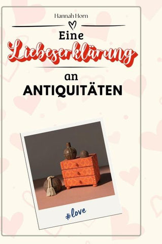 Eine Liebeserklärung an Antiquitäten