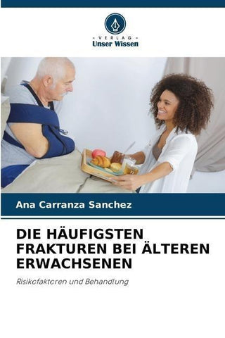 DIE HÄUFIGSTEN FRAKTUREN BEI ÄLTEREN ERWACHSENEN