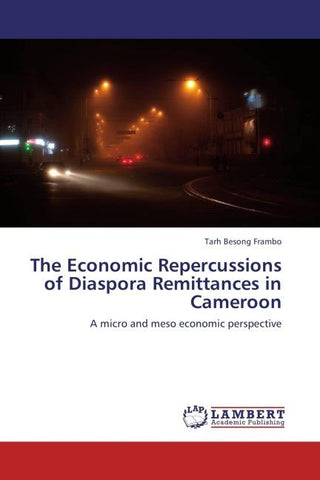 The Economic Repercussions of Diaspora Remittances in Cameroon