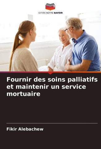 Fournir des soins palliatifs et maintenir un service mortuaire