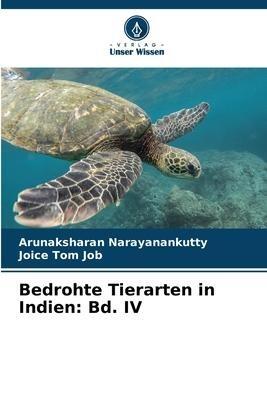 Bedrohte Tierarten in Indien: Bd. IV