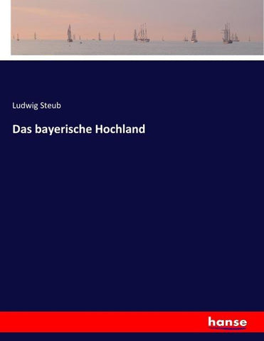 Das bayerische Hochland