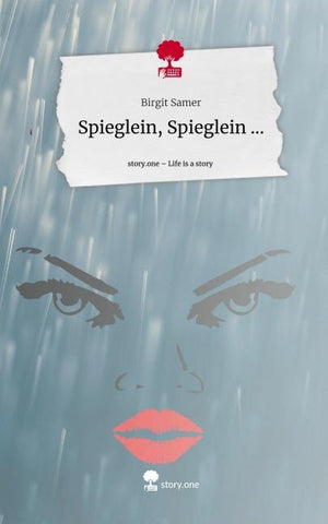Spieglein, Spieglein .... Life is a Story - story.one