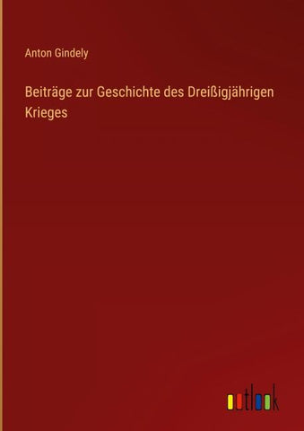 Beiträge zur Geschichte des Dreißigjährigen Krieges