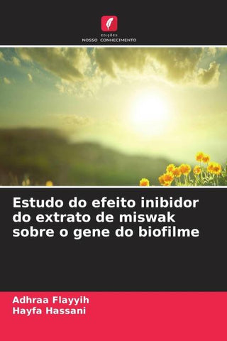 Estudo do efeito inibidor do extrato de miswak sobre o gene do biofilme