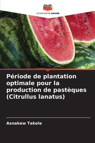 Période de plantation optimale pour la production de pastèques (Citrullus lanatus)