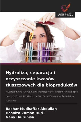 Hydroliza, separacja i oczyszczanie kwasów t¿uszczowych dla bioproduktów