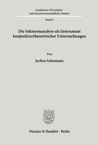 Die Sektorenanalyse als Instrument konjunkturtheoretischer Untersuchungen.