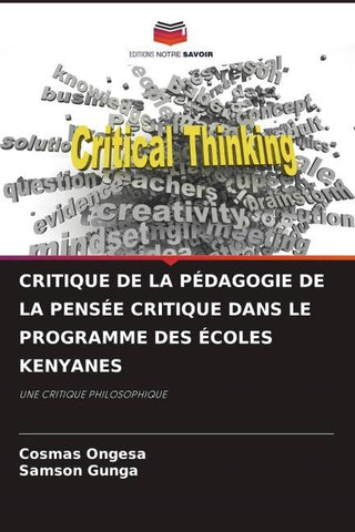 CRITIQUE DE LA PÉDAGOGIE DE LA PENSÉE CRITIQUE DANS LE PROGRAMME DES ÉCOLES KENYANES