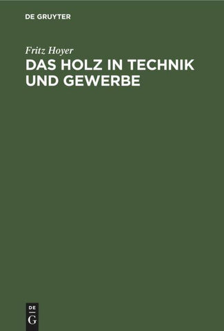 Das Holz in Technik und Gewerbe