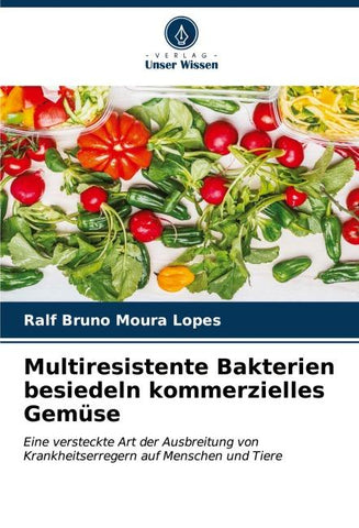 Multiresistente Bakterien besiedeln kommerzielles Gemüse