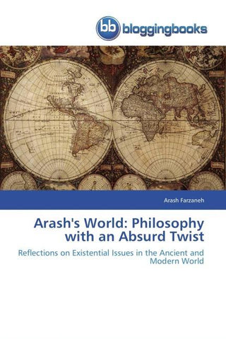 Arash's World: Philosophy with an Absurd Twist