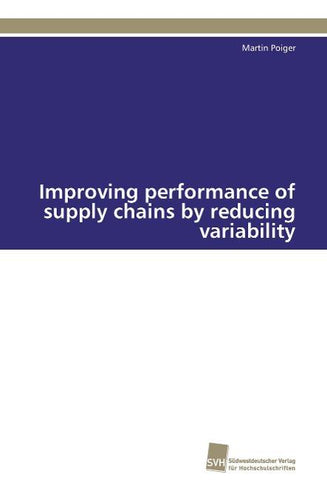 Improving performance of supply chains by reducing variability