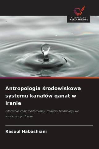 Antropologia ¿rodowiskowa systemu kana¿ów qanat w Iranie