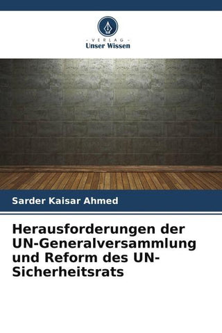 Herausforderungen der UN-Generalversammlung und Reform des UN-Sicherheitsrats