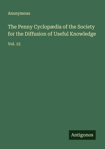 The Penny Cyclopædia of the Society for the Diffusion of Useful Knowledge