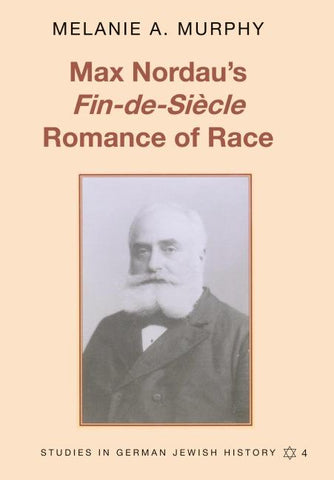 Max Nordau’s «Fin-de-Siècle» Romance of Race