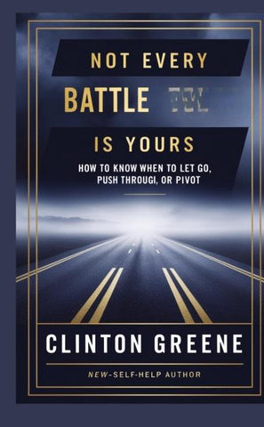NOT EVERY BATTLE IS YOURS