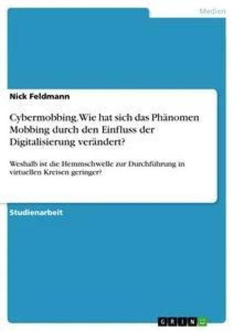 Cybermobbing. Wie hat sich das Phänomen Mobbing durch den Einfluss der Digitalisierung verändert?