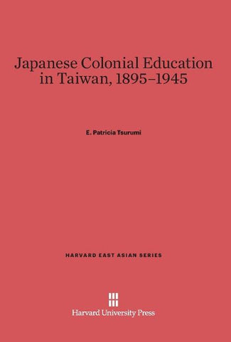 Japanese Colonial Education in Taiwan, 1895-1945