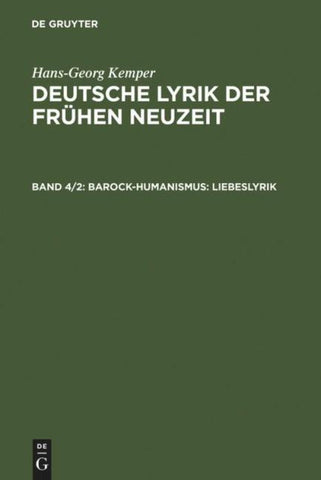 Hans-Georg Kemper: Deutsche Lyrik der frühen Neuzeit / Barock-Humanismus: Liebeslyrik