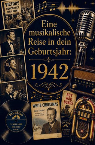 Eine musikalische Reise in dein Geburtsjahr: 1942