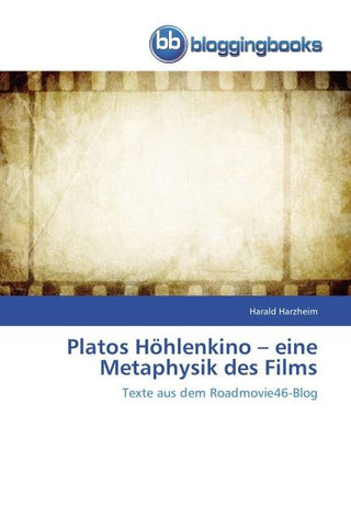 Platos Höhlenkino - eine Metaphysik des Films