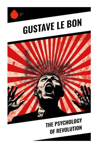 The Psychology of Revolution