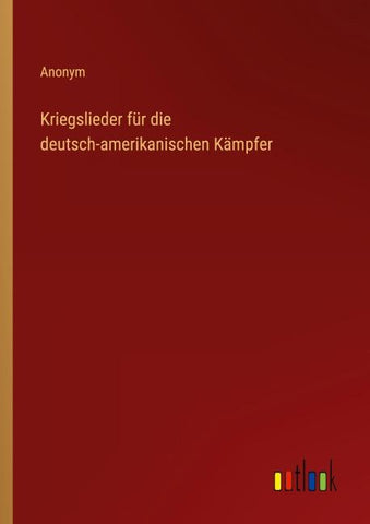 Kriegslieder für die deutsch-amerikanischen Kämpfer