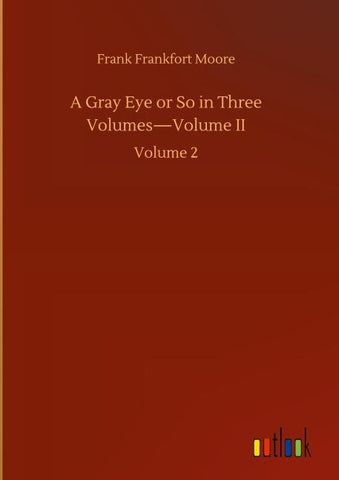 A Gray Eye or So in Three Volumes-Volume II